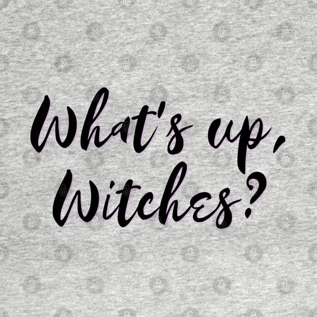 What's up, Witches? by yaywow
